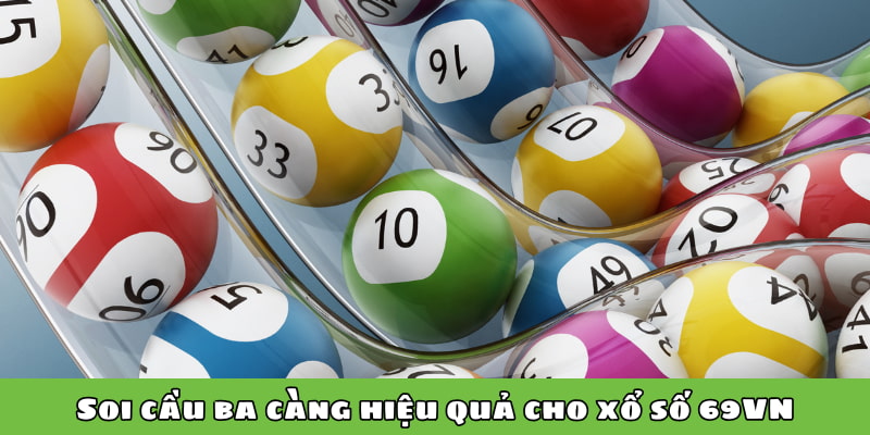 Soi cầu ba càng hiệu quả cho xổ số 69VN